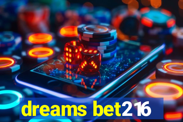 dreams bet216